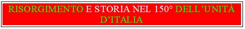 risorgimento e storia risorgimento e storia